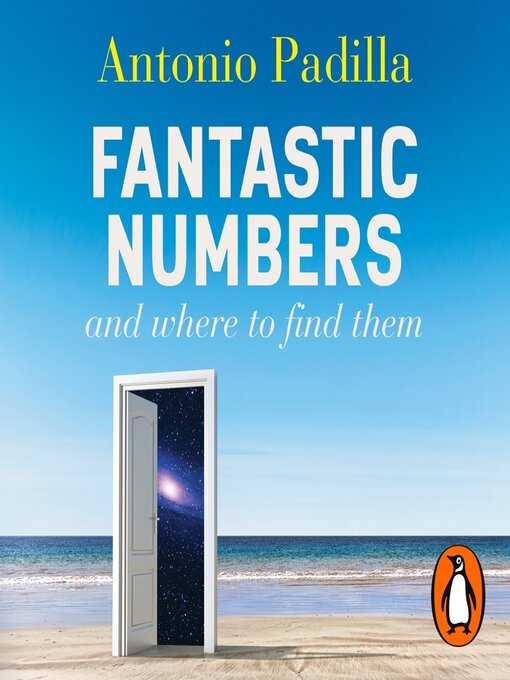Title details for Fantastic Numbers and Where to Find Them by Tony Padilla - Wait list